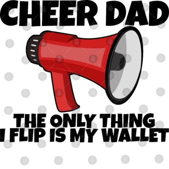 Cheer Dad, The Only Thing I Flip Is My Wallet 5 Digital Files