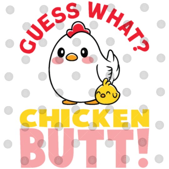 Guess What Chicken Butt Chicken Rooster Farmer Digital Files