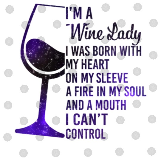 I'm A Wine Lady My Heart On My Sleeve Fire In Digital Files