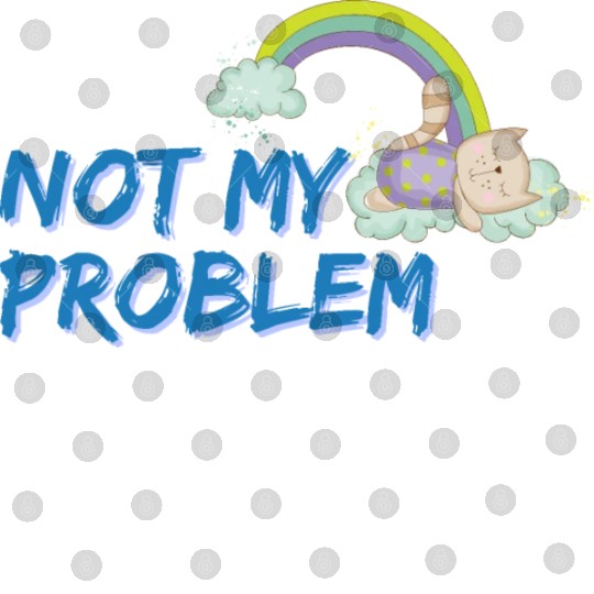 Not my problem | Sleeping cat Digital Files