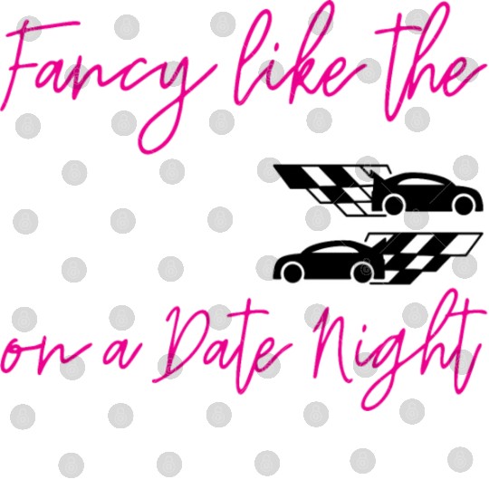Fancy Like The Race Track On A Date Night 2 Digital Files