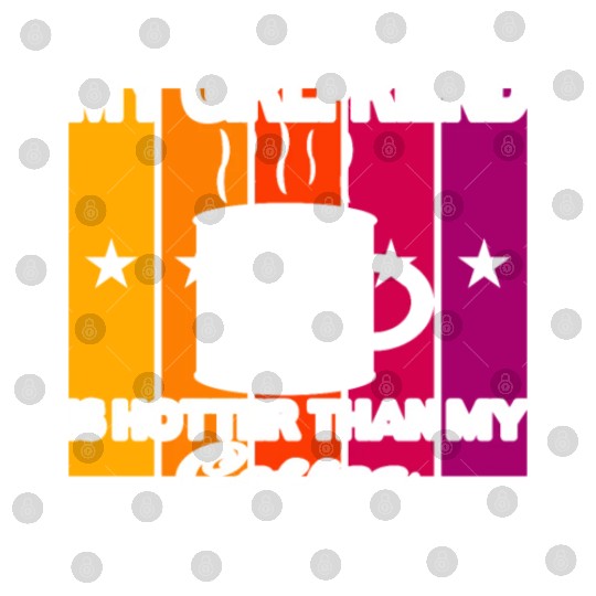 My girlfriend is hotter than my coffee Digital Files