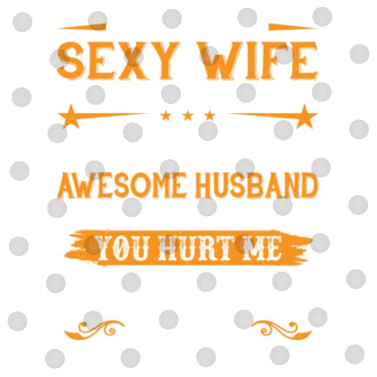 Yes I'm A Sexy Wife But Not Your I Am The Property Digital Files