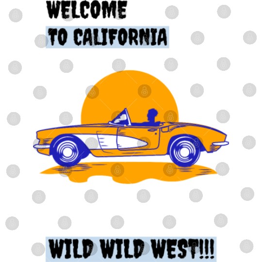 Welcome To California Wild Wild West Digital Files