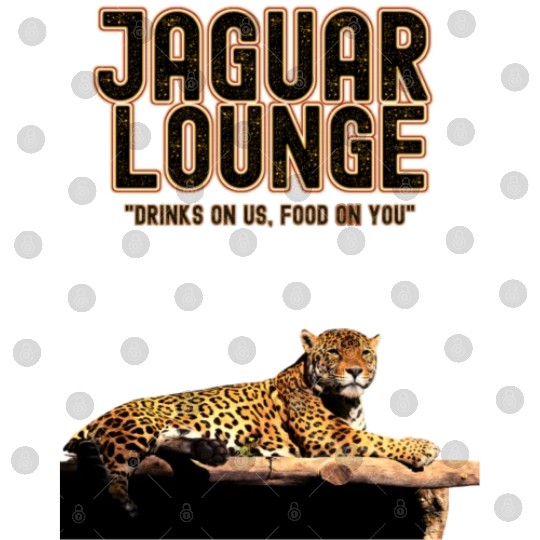 JAGUAR LOUNGE "Drinks On Us, Food On You" FUNNY Digital Files