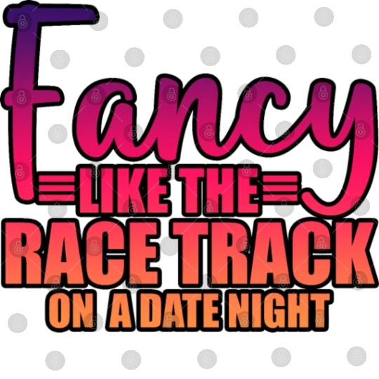 Fancy Like The Race Track On A Date Night 3 Digital Files