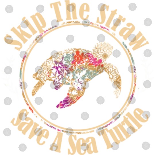 Skip The Straw Save The Sea Turtle Activist Longsl Digital Files