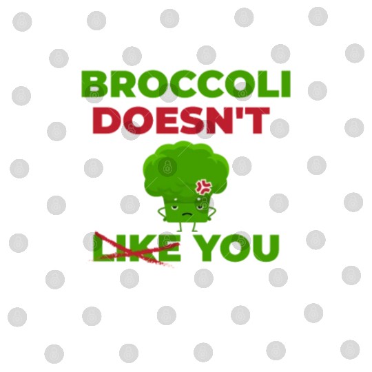Maybe Broccoli Doesn't Like You Either Digital Files