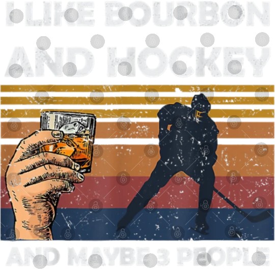 I Like Bourbon And Hockey And Maybes 3 People Wine Digital Files