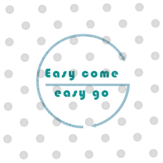 Easy come easy go Digital Files
