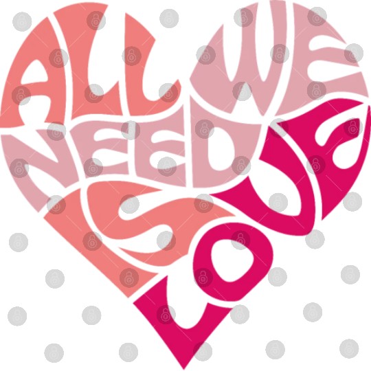 All we need is love Digital Files