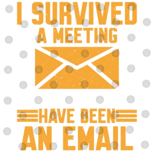 I Survived Another Meeting 8 Digital Files