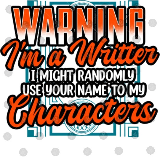 Warning Im A Writer I Might Randomly Use Your Name Digital Files
