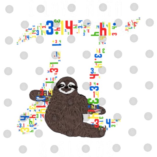 I Love Math and Sloths Funny Mathematics Pi Day Digital Files