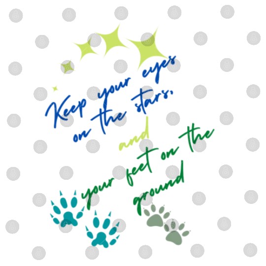 Keep Your Eyes On Stars And Your Feet On Ground Digital Files