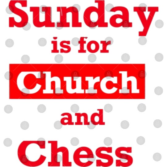 Sunday is for church and chess Digital Files