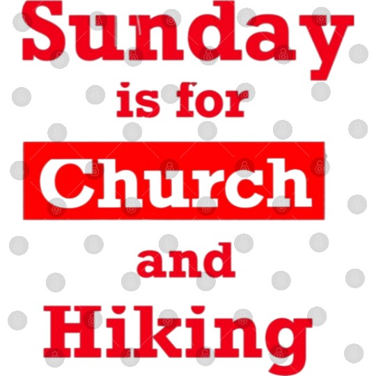 Sunday is for church and Hiking Digital Files
