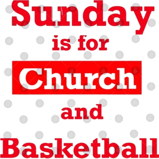 Sunday is for church and Basketball Digital Files