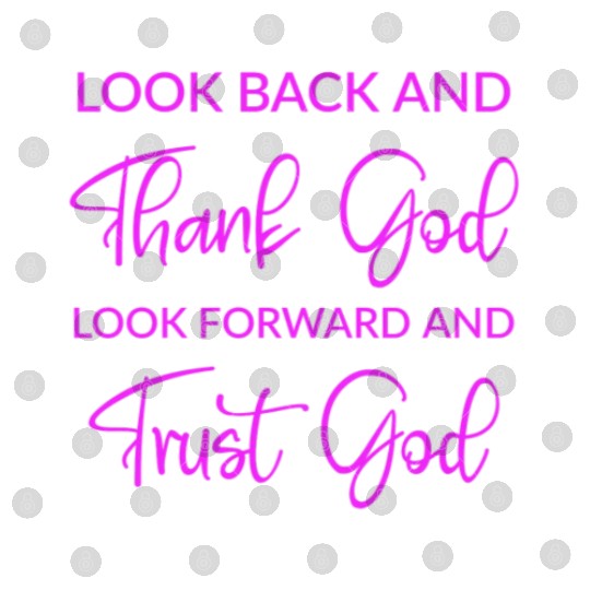Look back and thank God look forward and trust God Digital Files