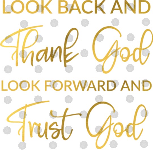 Look back and thank God look forward and trust God Digital Files