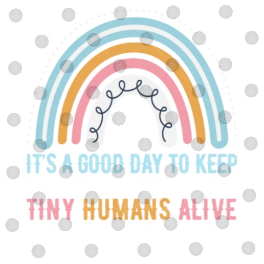 It's A Good Day To Keep Tiny Humans Alive NICU Digital Files