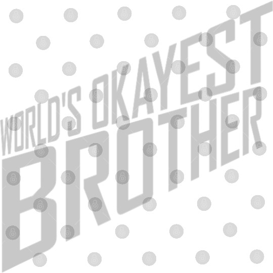 Worlds okayest Brother quote Digital Files