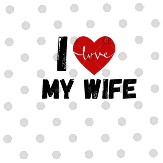 I Love My Wife Funny design Classic Digital Files