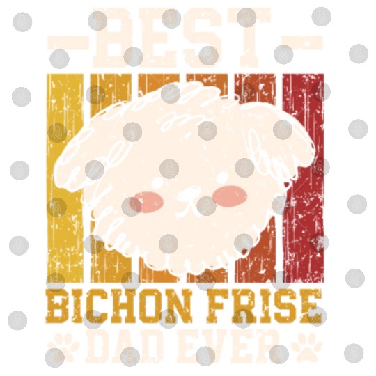 Best Bichon Frise Dad Ever Curly Hair Pup Puppy Digital Files