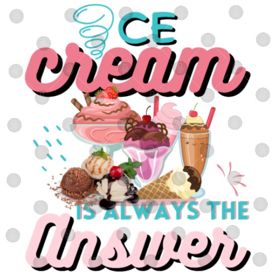 Ice Cream Is Always The Answer Digital Files