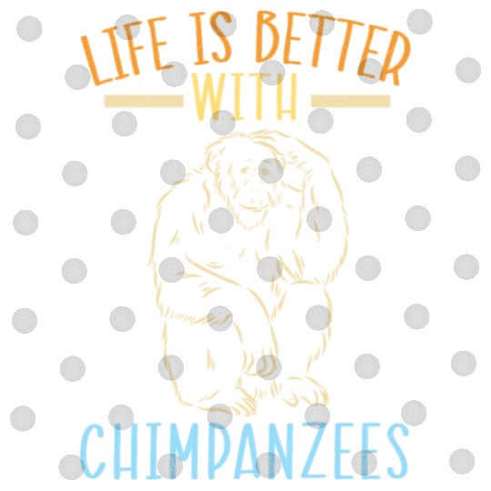 Life Is Better With Chimpanzees Monkey Zookeeper Digital Files