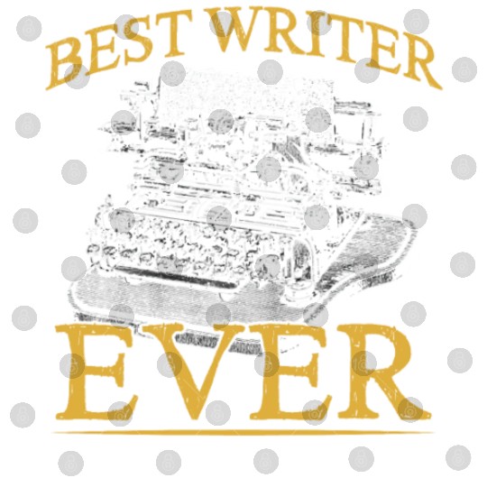 Best Writer Ever Job Write Author Writing Digital Files