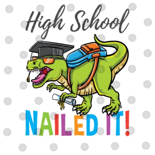 High School Nailed It Dinosaur Graduation Digital Files