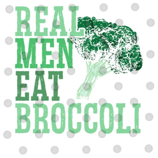 Real Men Eat Broccoli Broccoholic Vegetable Vegan Digital Files