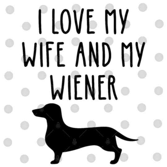 I Love My Wife and My Wieners Digital Files