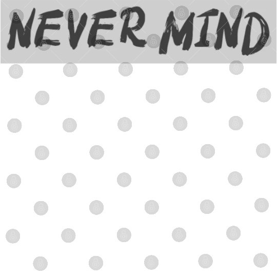 NEVER MIND typography with highlight Digital Files