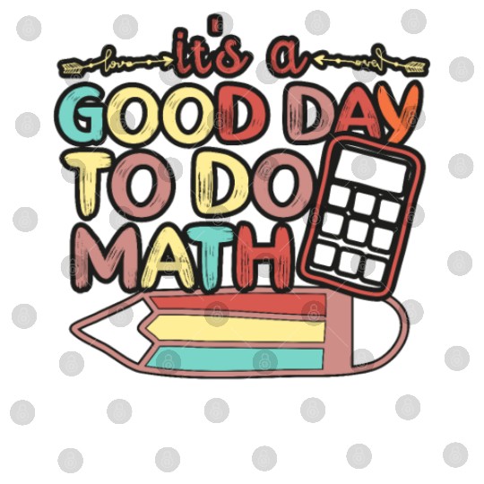 Its A Good Day To Do Math Back To School Math Digital Files