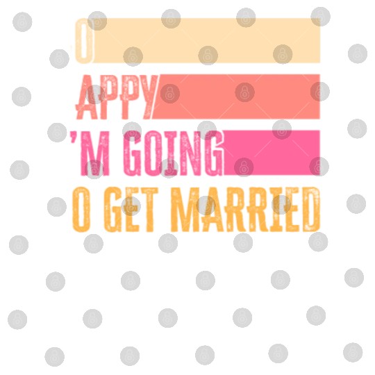 So Happy I'm Going To Get Married For Bride Groom Digital Files