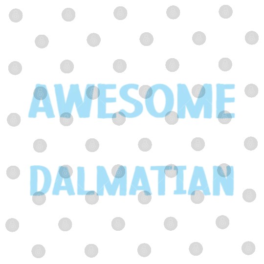 Of Course I'm Awesome I'm A Dalmatian Spot Squad Digital Files