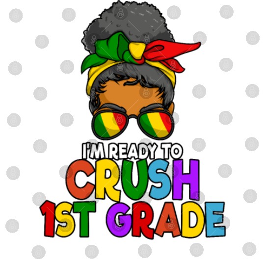 Juneteenth Messy Bun I'm Ready To Crush 1st Grade Digital Files