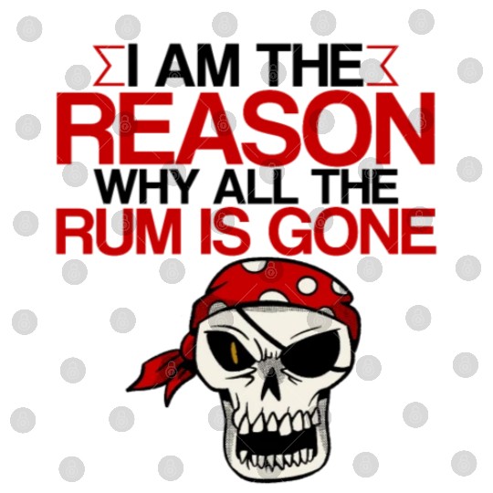 I Am The Reason Why All The Rum Is Gone 2 Digital Files