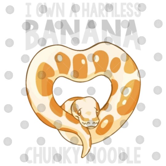 I Own A Harmless Banana Chunky Noodle - Ball Pytho Digital Files