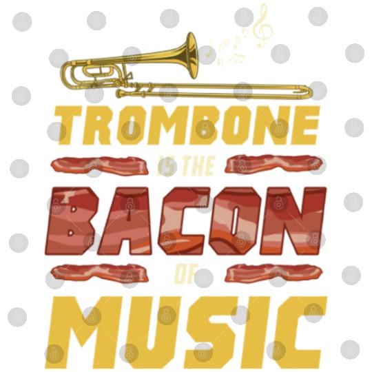 Trombone Is The Bacon Of Music For Trombone Player Digital Files