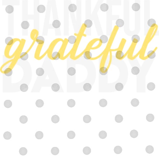 Thankful Grateful Daddy Thanksgiving Digital Files