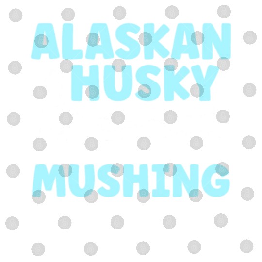 Alaskan Husky Is My Name Mushing Is My Game Digital Files
