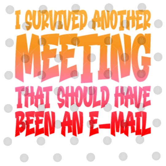 I Survived Another Meeting 14 Digital Files