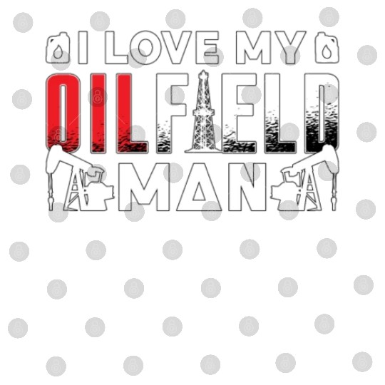 Oilfield Worker I Love My Oilfield Man Oil Rig Job Digital Files