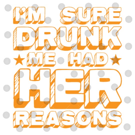 I'm Sure Drunk Me Had Her Reasons 20 Digital Files