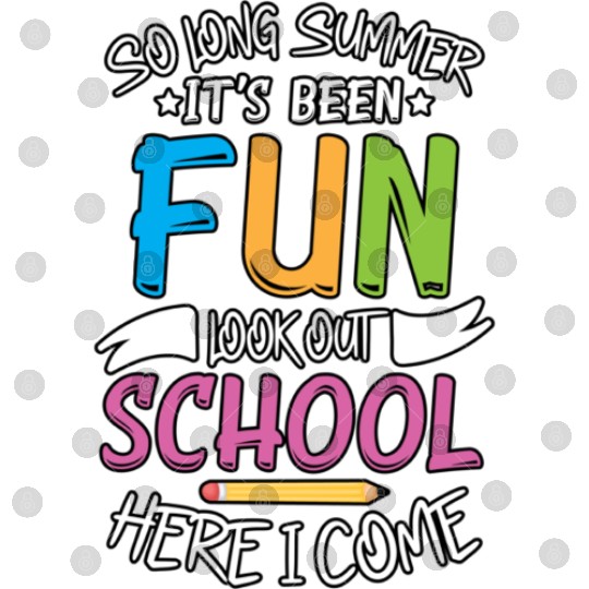 So Long Summer It s Been Fun Look out School Here Digital Files