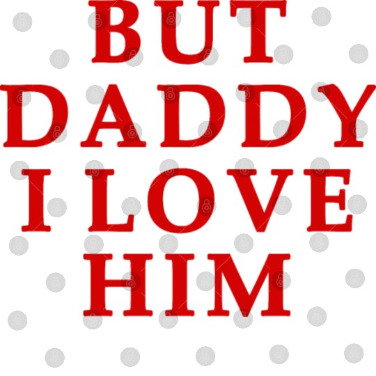 but daddy i love him Digital Files