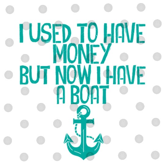 I Used To Have Money But Now I Have A Boat 2 Digital Files